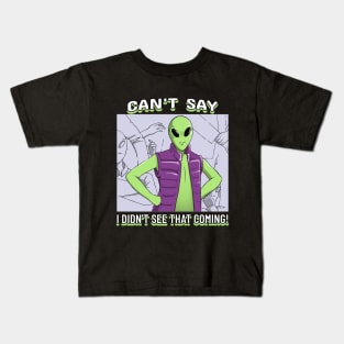 Can't say I didn't see that coming! Kids T-Shirt